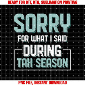 Sorry for What I Said During Tax Season Tax Day Accounting T-shirt