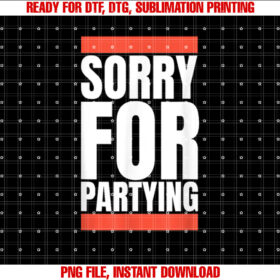 Sorry Funny for Partying Halloween Birthday Costume T-shirt