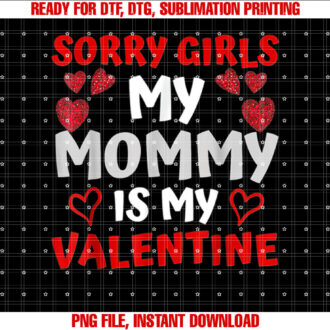 Sorry Girls My Mommy Is My Valentine T-shirt