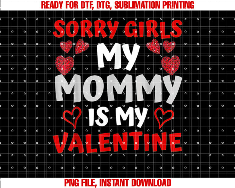 Sorry Girls My Mommy Is My Valentine T-shirt