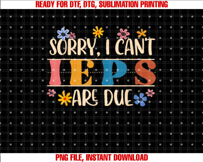 Special Education SPED Teacher Sorry I Cant IEPS Are Due T-shirt
