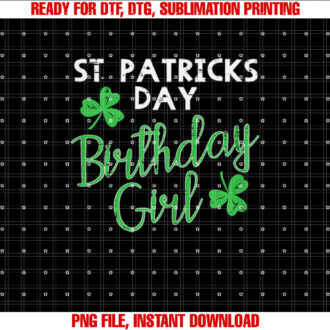 St Patricks Day Birthday Girl Born On Saint Paddys Women T-shirt