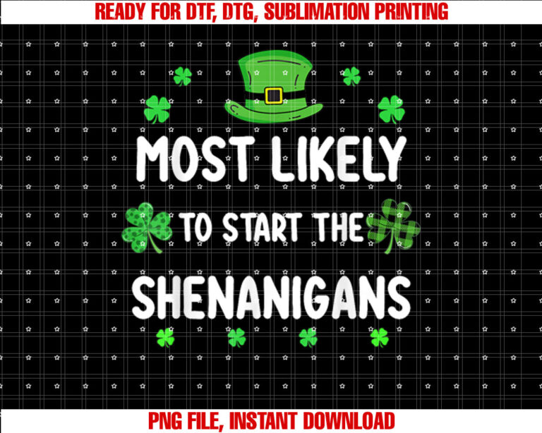 St Patricks day Shamrock Most Likely To Start The Shenanigan T-shirt