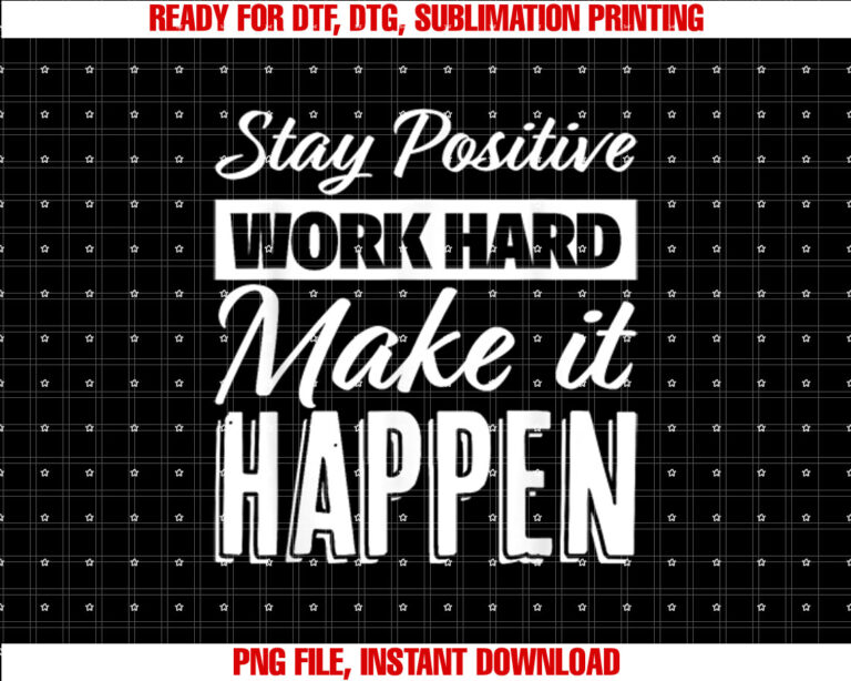 Stay Positive Work Hard Make it Happen Motivational T-shirt