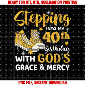 Stepping Into My 40th Birthday With Gods Grace Mercy T-shirt