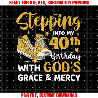 Stepping Into My 40th Birthday With Gods Grace Mercy T-shirt