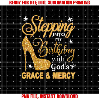 Stepping Into My Birthday with Gods Grace and Mercy Blessed T-shirt