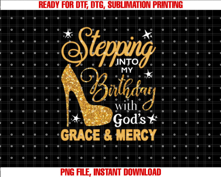 Stepping Into My Birthday with Gods Grace and Mercy Blessed T-shirt