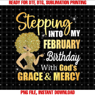 Stepping Into My February Birthday With Gods Grace And Mercy T-shirt