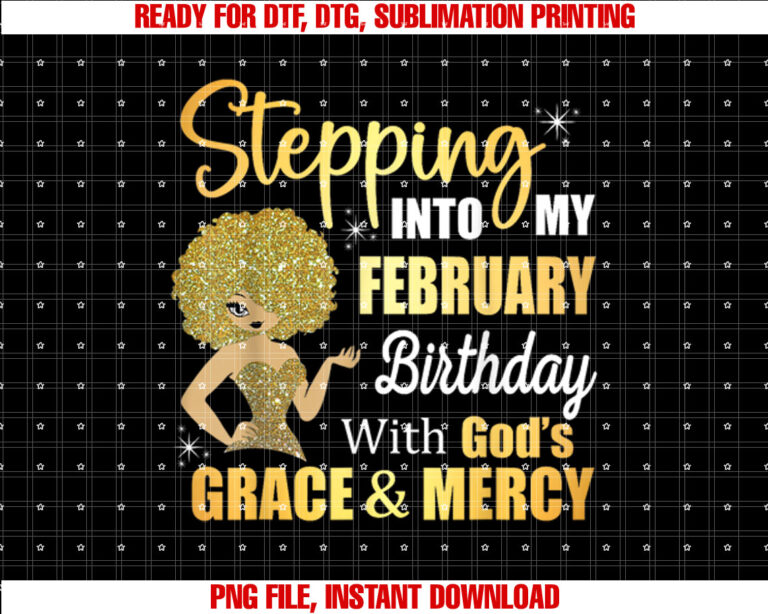 Stepping Into My February Birthday With Gods Grace And Mercy T-shirt