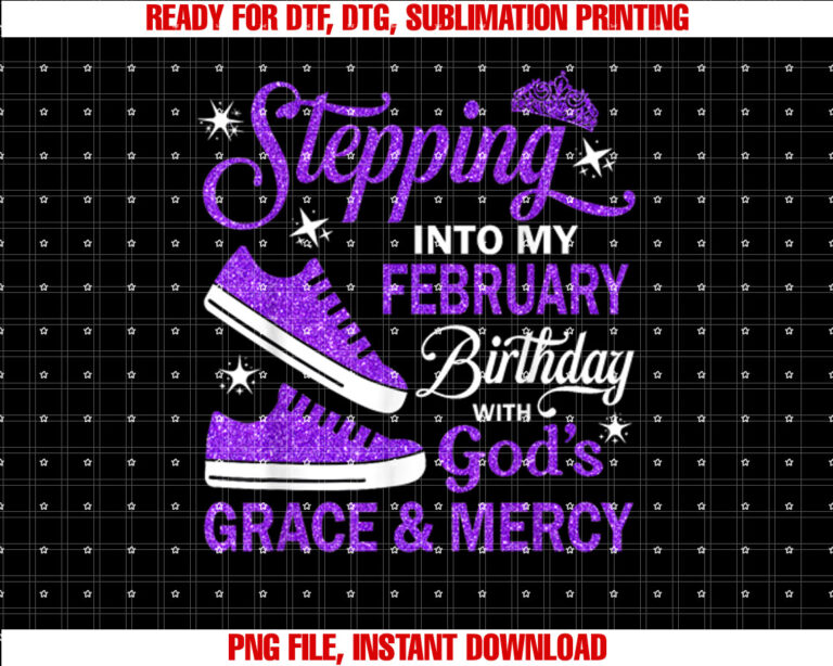 Stepping Into My February Birthday With Gods Grace Mercy T-shirt