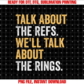 Talk About The Refs Well Talk About The Rings Men Women T-shirt
