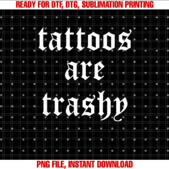 Tattoos Are Trashy Sarcasm Joke Tattoo Meme T-shirt