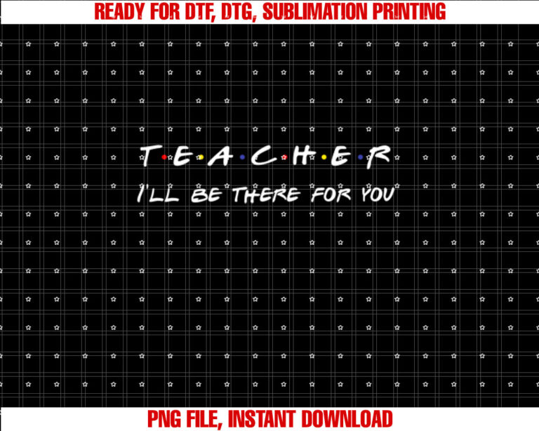 Teacher Ill Be There For You T-shirt