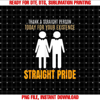 Thank A Straight Person Today For Your Existence T-shirt