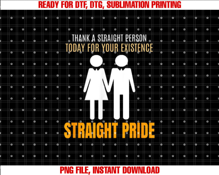 Thank A Straight Person Today For Your Existence T-shirt