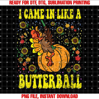 Thanksgiving s Funny Turkey Men Women Kids I Came In Like A Butterball Thanksgiving Day Kids Holiday T-shirt