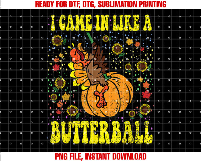 Thanksgiving s Funny Turkey Men Women Kids I Came In Like A Butterball Thanksgiving Day Kids Holiday T-shirt