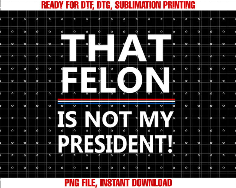 That Felon Is Not My President AntiTrump T-shirt