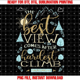 The Best View Comes After the Hardest Climb T-shirt