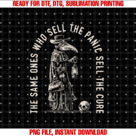 The Same Ones Who Sell the Panic Sell the Cure Plague T-shirt