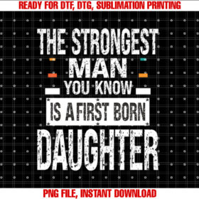 The Strongest Man You Know is a First Born Daughter Women T-shirt