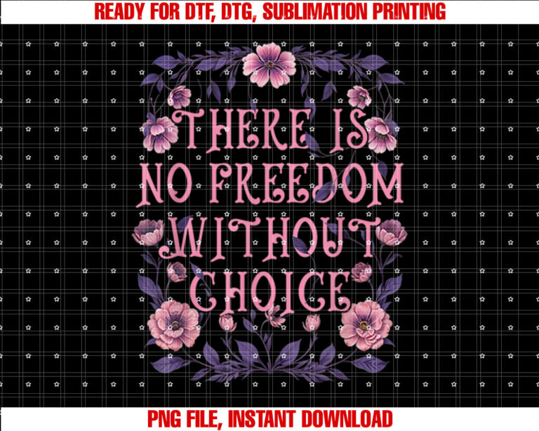 There Is No Freedom Without Choice Womens Rights Feminist T-shirt