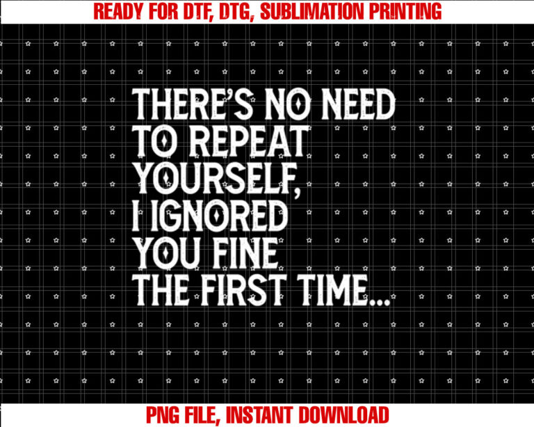 Theres No Need To Repeat Yourself Funny Adult Humor Graphic T-shirt
