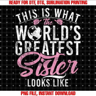 This is what the worlds greatest Sister looks Like Sister T-shirt