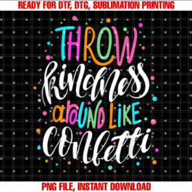 Throw Kindness Around Like Confetti Anti Bullying Unity Day T-shirt
