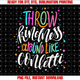 Throw Kindness Around Like Confetti Anti Bullying Unity Day T-shirt
