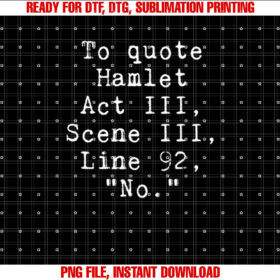 To Quote Hamlet No T-shirt