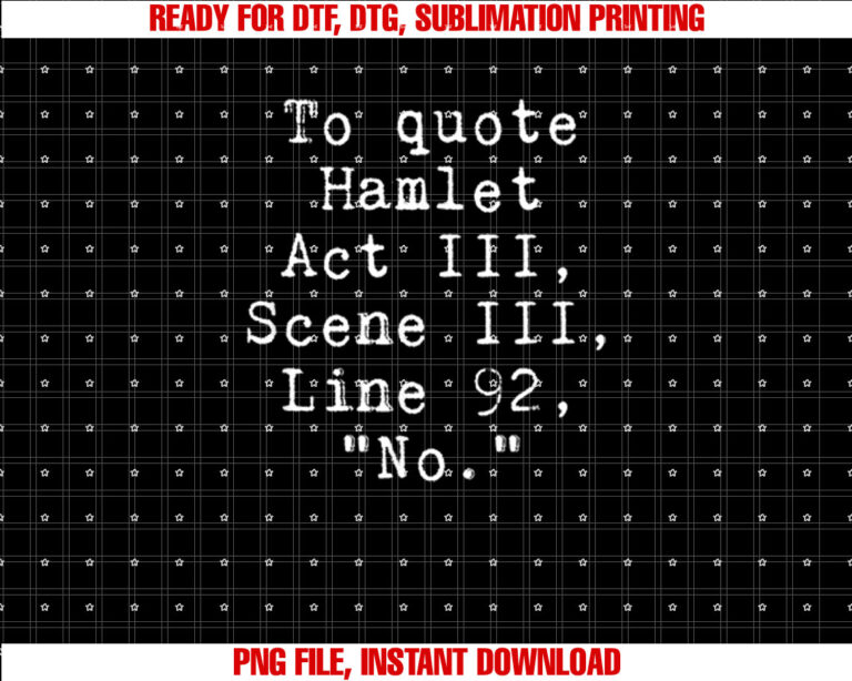 To Quote Hamlet No T-shirt
