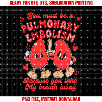 Valentine Respiratory Therapist You Be A Pulmonary Embolism T-shirt