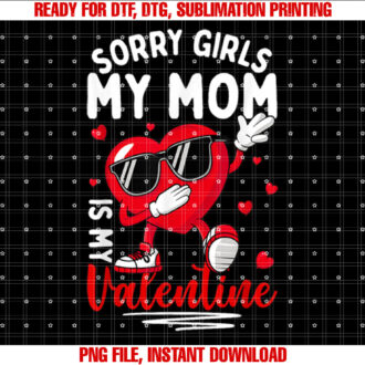 Valentines Day Girls Boys Sorry Girls My Mom Is My Valentine T-shirt
