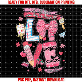 Valentines Day Let All That You Do Be Done In Love Christian T-shirt
