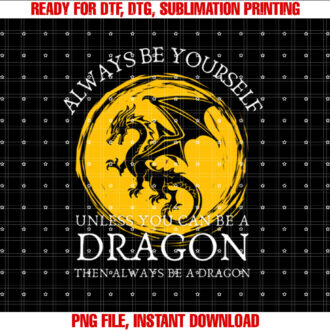 Vintage Always Be Yourself Unless You Can Be A Dragon T-shirt