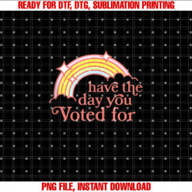 Vintage Have Theday You Voted for Retro Rainbow T-shirt