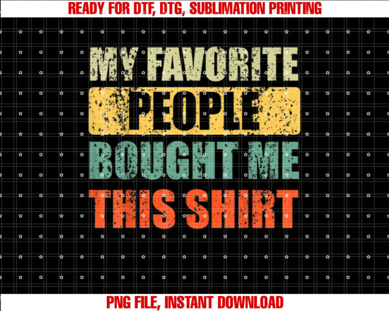Vintage My Favorite People Bought Me This T-shirt