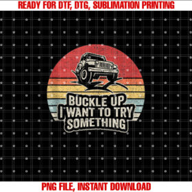 Vintage Retro Buckle Up I Want to Try Something Offroad Car T-shirt