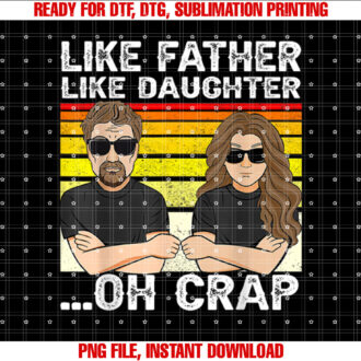Vintage Retro Dad and Daughter Family Tee Like Father Like Daughter Oh Crap Funny Fathers Day Womens 100 T-shirt