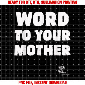 Word to Your Mother Mom Mama Rap Lyric Novelty 90s Hip Hop T-shirt