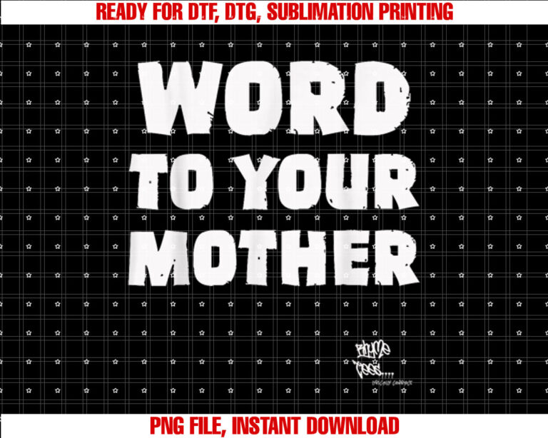 WORD TO YOUR MOTHER Mom Mama Rap Lyric Novelty 90s Hip Hop T-shirt