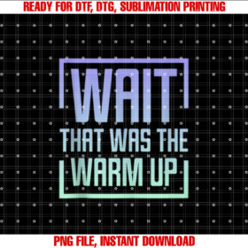 Wait That Was the Warm Up Exercise Workout T-shirt