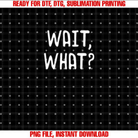 Wait What Popular Slang Quote Gift for ns T-shirt