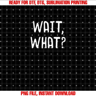 Wait What Popular Slang Quote Gift for Teens T-shirt