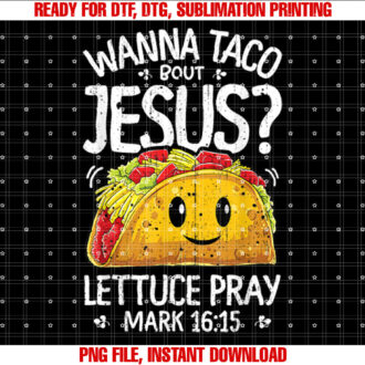 Wanna Taco Bout Jesus Cinco de Mayo Women Men Christian T-shirt