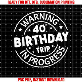 Warning 40th Birthday Trip in Progress Funny 40 Years Old T-shirt