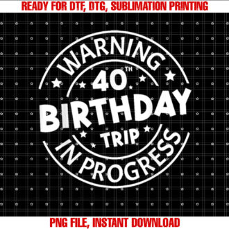 Warning 40th Birthday Trip In Progress Funny 40 Years Old T-shirt