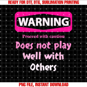 Warning Proceed With Caution Does Not Play Well With Others T-shirt